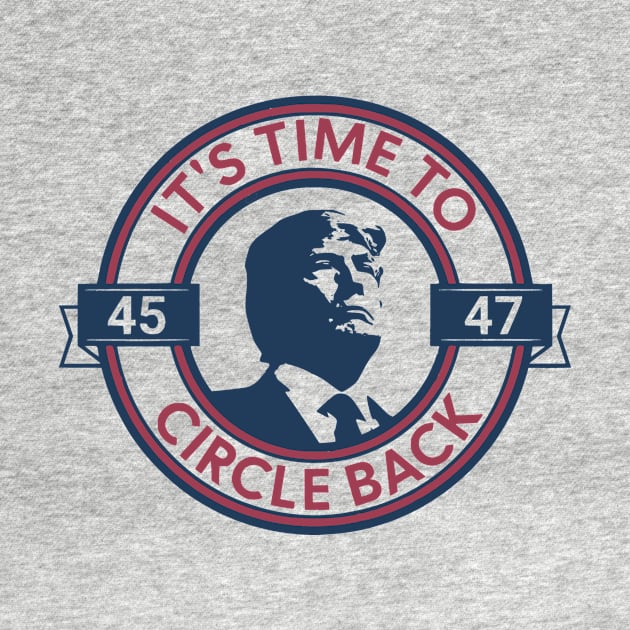 Trump 45 47, Trump Circle Back Republican Proud Conservative, Trump 2024 Supporter by artbyGreen